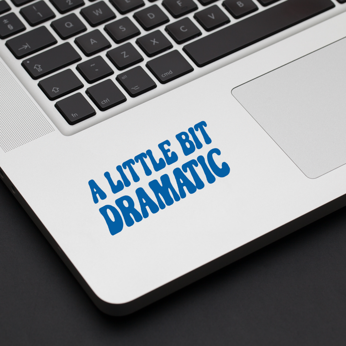 A Little Bit Dramatic Vinyl Decal