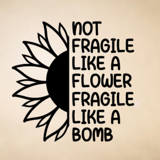 Fragile Like A Bomb Sunflower Vinyl Sticker Car Decal, Sassy Decal for Phone, Cute Laptop Decal, Water Bottles, Notebooks, Mugs, Journals